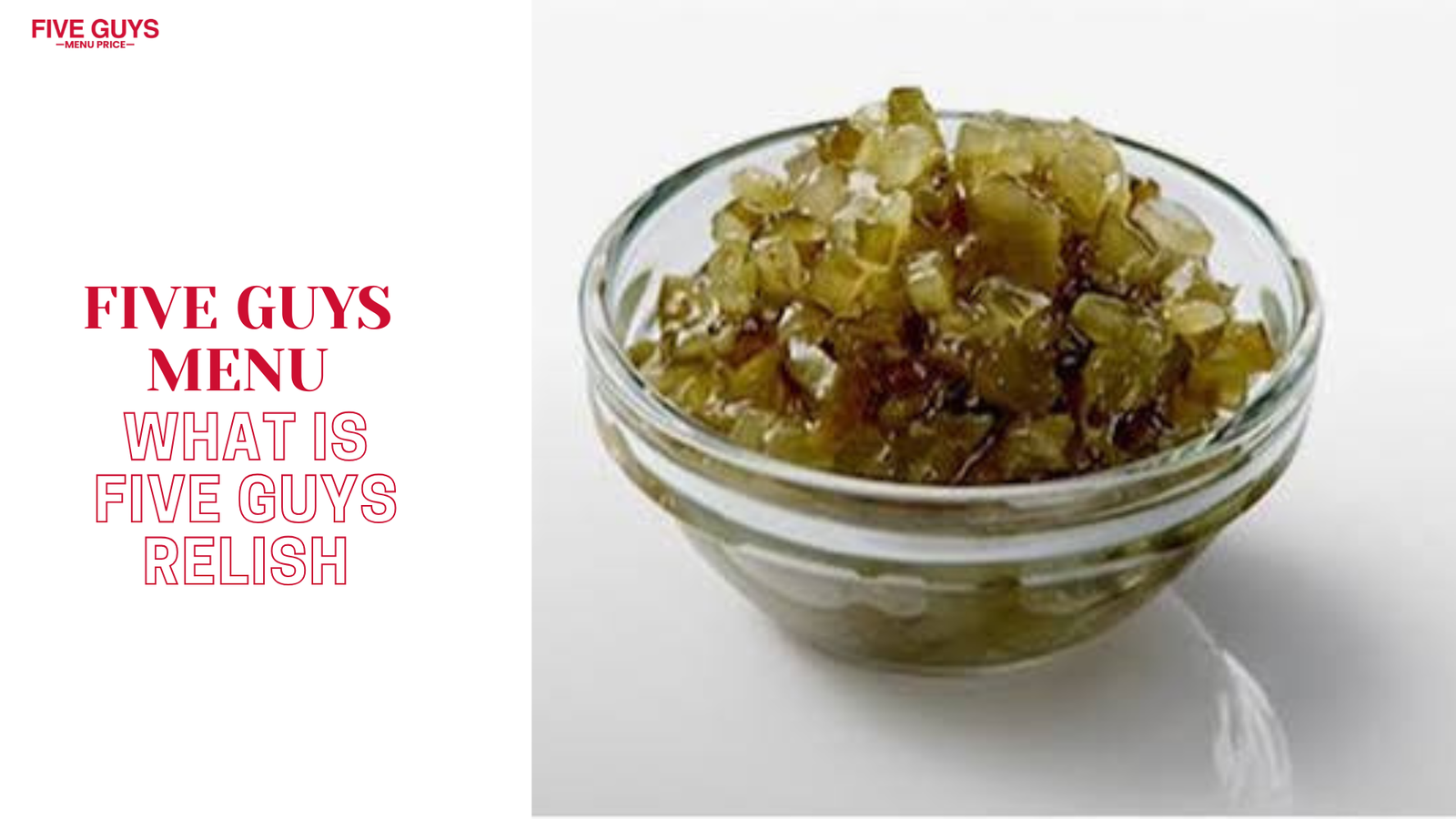 Five Guys relish explained: discover its sweet, tangy flavor, ingredients, and best burger pairings, plus the pros and cons you should know. Five Guys relish